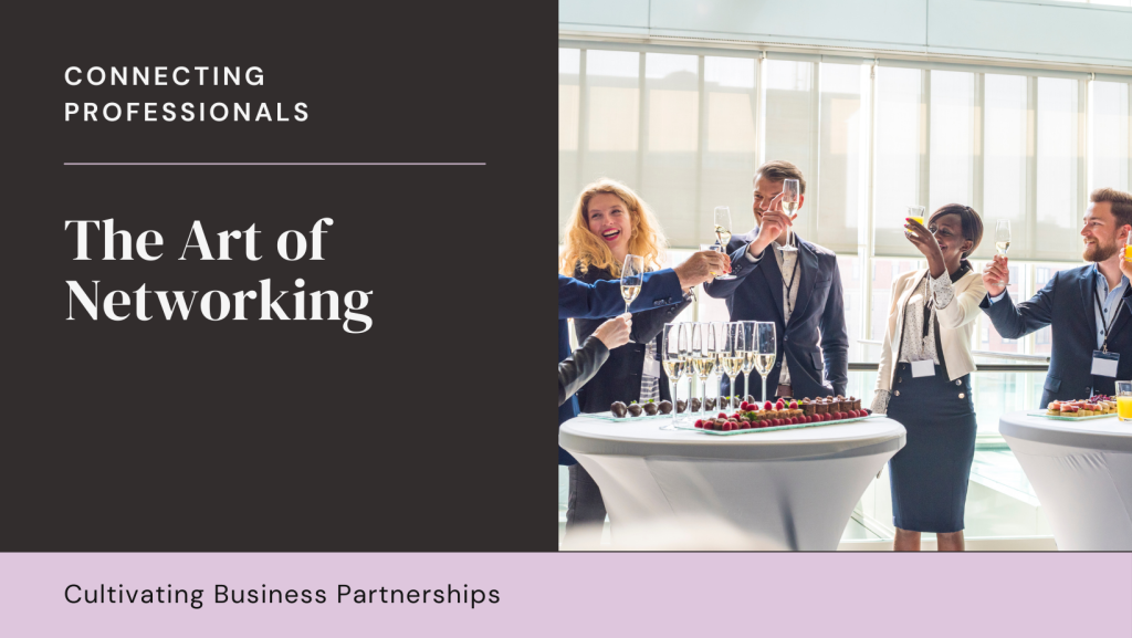 The Art of Networking: Building Strong Business Relationships